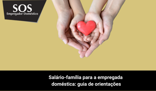 Salário-família empregada doméstica - principais informações empregador