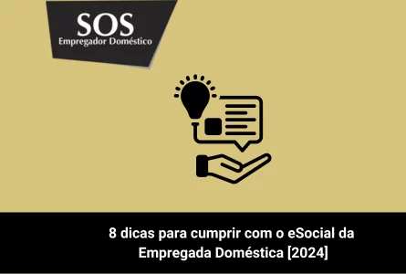 Confira 8 dicas para gerenciar o eSocial da sua empregada doméstica em 2024